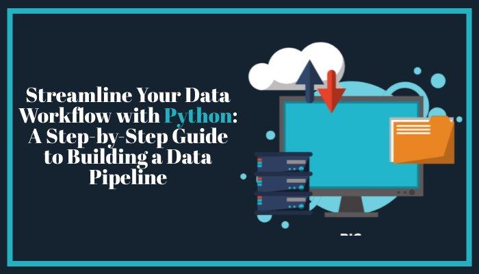 Streamline Your Data Workflow with Python: A Step-by-Step Guide to ...